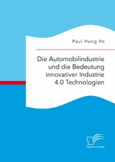 Die Automobilindustrie und die Bedeutung innovativer Industrie 4.0 Technologien