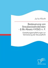 Besteuerung von Streubesitzdividenden - § 8b Absatz 4 KStG n. F.: Gestaltungsempfehlungen zur Vermeidung der Steuerpflicht