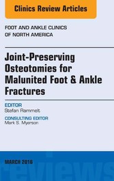 Joint-Preserving Osteotomies for Malunited Foot & Ankle Fractures, An Issue of Foot and Ankle Clinics of North America,