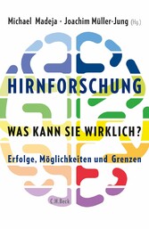 Hirnforschung - was kann sie wirklich?