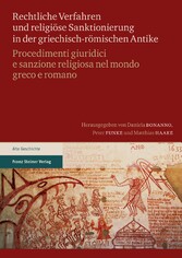 Rechtliche Verfahren und religiöse Sanktionierung in der griechisch-römischen Antike / Procedimenti giuridici e sanzione religiosa nel mondo greco e romano