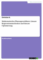 Mathematisches Planungsverfahren. Lineare Regressionsmethoden und lineare Optimierung