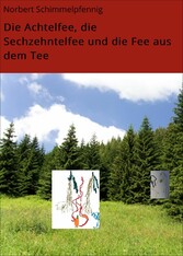 Die Achtelfee, die Sechzehntelfee und die Fee aus dem Tee