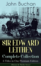 SIR EDWARD LEITHEN Complete Collection - 6 Titles in One Premium Edition (Mystery & Thriller Series)