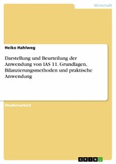 Darstellung und Beurteilung der Anwendung von IAS 11. Grundlagen, Bilanzierungsmethoden und praktische Anwendung