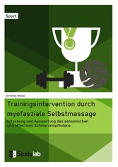 Trainingsintervention durch myofasziale Selbstmassage. Erfassung und Auswertung des sensorischen und affektiven Schmerzempfindens