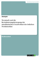 Tecumseh und die Revitalisierungsbewegung der amerikanischen Ureinwohner des östlichen Nordamerikas