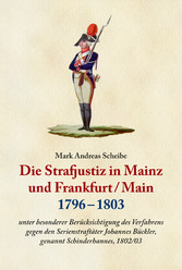 Die Strafjustiz  in Mainz und Frankfurt/M. 1796 - 1803