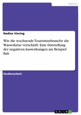 Wie die wachsende Tourismusbranche die Wasserkrise verschärft. Eine Darstellung der negativen Auswirkungen am Beispiel Bali