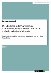 Die 'Berliner Juden'. Zwischen Assimilation, Emigration und der Suche nach der religiösen Identität