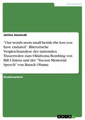 'Our words seem small beside the loss you have endured'. Rhetorische Vergleichsanalyse der nationalen Trauerreden zum Oklahoma Bombing von Bill Clinton und der 'Tucson Memorial Speech' von Barack Obama