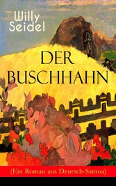 Der Buschhahn (Ein Roman aus Deutsch-Samoa)