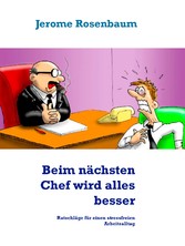 Beim nächsten Chef wird alles besser