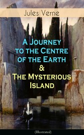 A Journey to the Centre of the Earth & The Mysterious Island (Illustrated)