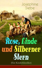 Rose, Linde und Silberner Stern (Ein Kinderklassiker)