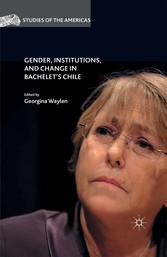 Gender, Institutions, and Change in Bachelet's Chile