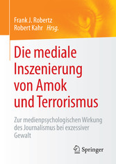 Die mediale Inszenierung von Amok und Terrorismus