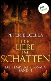 Die Tempelritter-Saga - Band 14: Die Liebe im Schatten