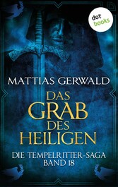 Die Tempelritter-Saga - Band 18: Das Grab des Heiligen