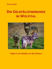 Die Geldfälscherbande im Wolfstal