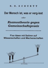 Der Mensch ist, was er verg-isst oder Kosmostheorie gegen Gemeinschaftspraxis