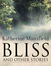 Bliss, and Other Stories