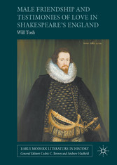 Male Friendship and Testimonies of Love in Shakespeare's England