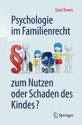 Psychologie im Familienrecht - zum Nutzen oder Schaden des Kindes?