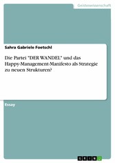 Die Partei 'DER WANDEL' und das Happy-Management-Manifesto als Strategie zu neuen Strukturen?