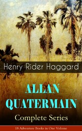 ALLAN QUATERMAIN - Complete Series: 18 Adventure Books in One Volume