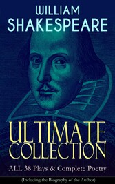 WILLIAM SHAKESPEARE Ultimate Collection: ALL 38 Plays & Complete Poetry