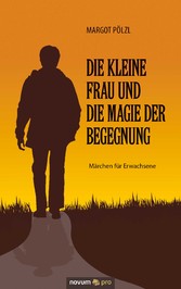 Die kleine Frau und die Magie der Begegnung