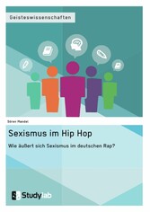 Sexismus im Hip Hop. Wie äußert sich Sexismus im deutschen Rap?