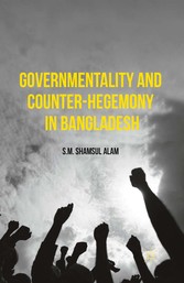 Governmentality and Counter-Hegemony in Bangladesh