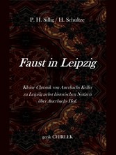 Faust in Leipzig. Kleine Chronik von Auerbachs Keller zu Leipzig nebst historischen Notizen über Auerbachs Hof.