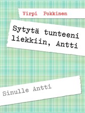 Sytytä tunteeni liekkiin, Antti