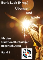 Übungen und Spiele für den traditionell-intuitiven Bogenschützen