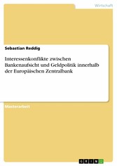 Interessenkonflikte zwischen Bankenaufsicht und Geldpolitik innerhalb der Europäischen Zentralbank