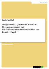 Mergers und Akquisitionen. Ethische Herausforderungen bei Unternehmenszusammenschlüssen bei DaimlerChrysler