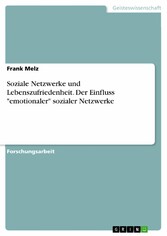 Soziale Netzwerke und Lebenszufriedenheit. Der Einfluss 'emotionaler' sozialer Netzwerke