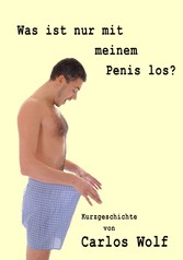 Was ist nur mit meinem Penis los?