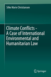 Climate Conflicts - A Case of International Environmental and Humanitarian Law