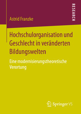 Hochschulorganisation und Geschlecht in veränderten Bildungswelten