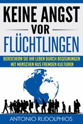 Keine Angst vor Flüchtlingen