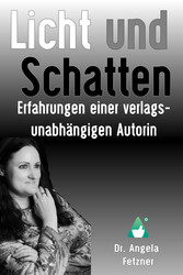 Licht und Schatten - Erfahrungen einer verlagsunabhängigen Autorin