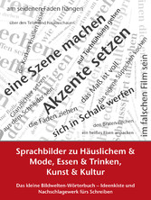 Sprachbilder zu Häuslichem und Mode, Essen und Trinken, Kunst und Kultur