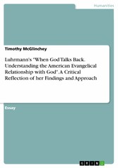 Luhrmann's 'When God Talks Back. Understanding the American Evangelical Relationship with God'. A Critical Reflection of her Findings and Approach