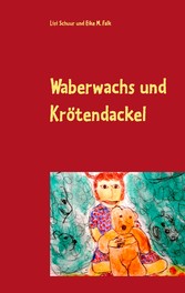 Waberwachs und Krötendackel