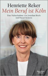 'Mein Beruf ist Köln' Henriette Reker