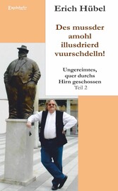 Des mussder amohl illusdrierd vuurschdelln!